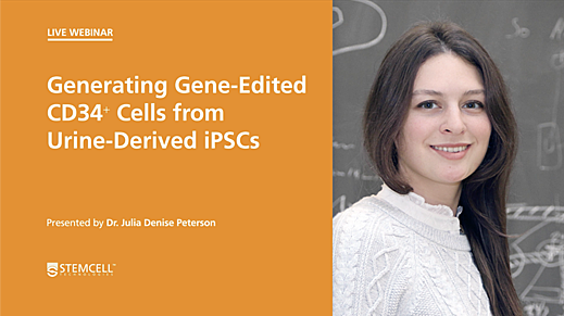 Generating Gene-Edited CD34⁺ Cells From Urine‑Derived iPSCs