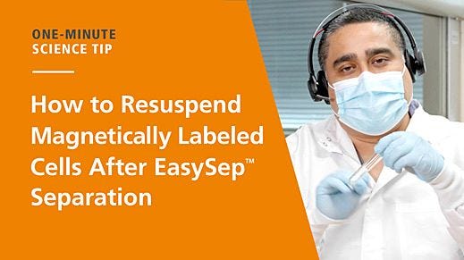 How to Resuspend Magnetically Labeled Cells After EasySep™ Separation