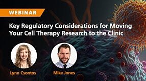 Key Regulatory Considerations for Moving Your Cell Therapy Research to the Clinic