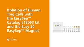 How to Isolate Human Regulatory T Cells (Tregs) Using the Easy 50 EasySep™ Magnet