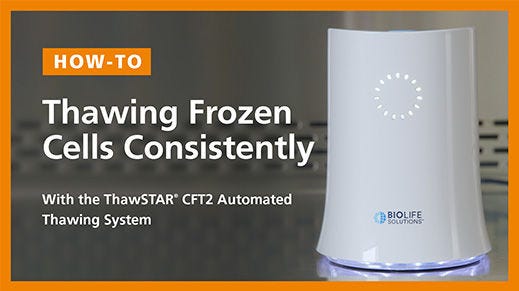 How to Quickly Thaw Frozen Cells with the ThawStar® CFT2 Automated Thawing System