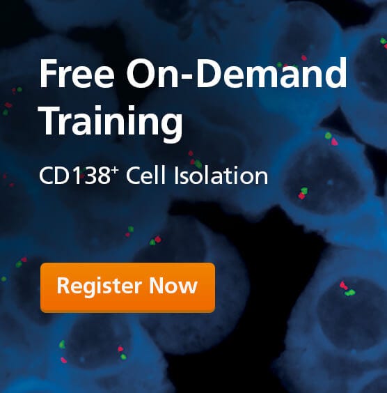 Take this free on-demand course on CD138+ plasma cell isolation to increase sensitivity in FISH testing for multiple myeloma.